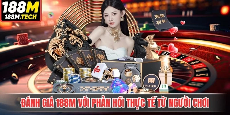Đánh giá 188M với phản hồi thực tế từ người chơi