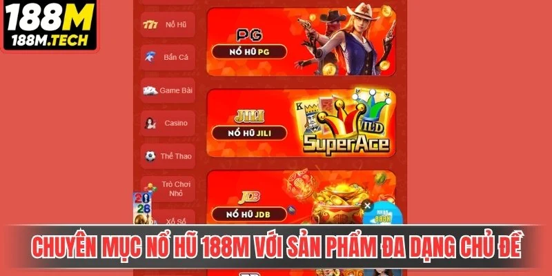 Chuyên mục nổ hũ 188m với sản phẩm đa dạng chủ đề